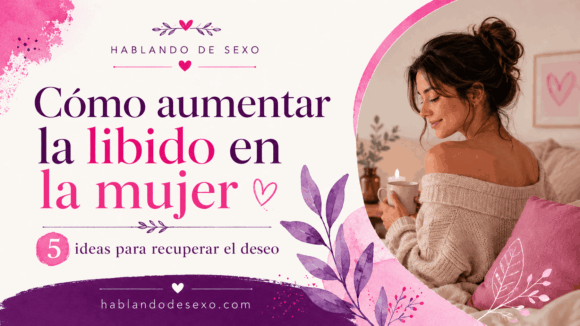 Como Aumentar la libido en la mujer